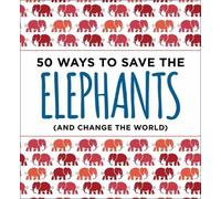 Isabel Abrams 50 Ways to Save the Elephants (and change the world) (Tascabile)