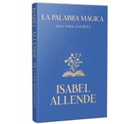 Isabel Allende La palabra mágica: Una vida escrita / Story Te (Copertina rigida)