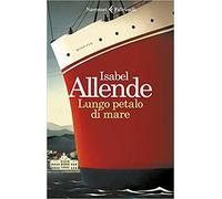 Isabel Allende : lungo il petalo di mare ed.Feltrinelli B13