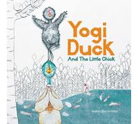 Isabel Benavides Yogi Duck and the Little Chick (Tascabile)