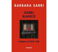 Isabel Blanco indaga nel dark web [Paperback] [Feb 17, 2025] Sarri, Barbara