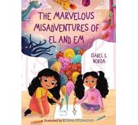 Isabel C Noboa The Marvelous Misadventures of El and Em (Copertina rigida)