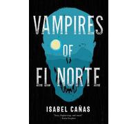 Isabel Cañas Vampires of El Norte (Tascabile)
