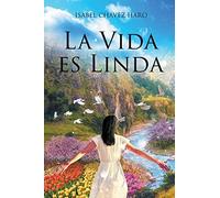 Isabel Chávez Haro La Vida es Linda (Tascabile)