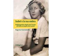 Isabel e la sua ombra. Dall’Argentina degli anni Trenta all’Italia occupata dai nazisti