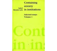 Isabel E. P. Menzies- Lyth Containing Anxiety in Institutions (Tascabile)