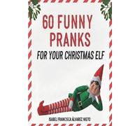Isabel Francisca Álvare 60 FUNNY PRANKS for your Christmas Elf on th (Tascabile)