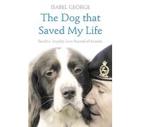 Isabel George The Dog that Saved My Life (Tascabile)