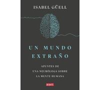 Isabel Guell Un mundo extraño: Apuntes de una neuróloga sobre la men (Tascabile)
