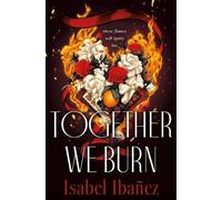 Isabel Ibañez Together We Burn (Copertina rigida)