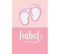 Isabel - Il mio Libro dei Bambini: Il libro dei bambini personalizzato per Isabel come libro per genitori o diario, per testi, immagini, disegni, foto ...
