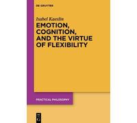 Isabel Kaeslin Emotion, Cognition, and the Virtue of Flexibil (Copertina rigida)