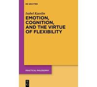 Isabel Kaeslin Emotion, Cognition, and the Virtue of Flexibility (Tascabile)