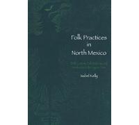 Isabel Kelly Folk Practices in North Mexico (Tascabile)