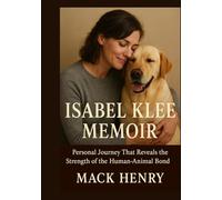 Isabel Klee Memoir: Personal Journey That Reveals the Strength of the Human-Animal Bond