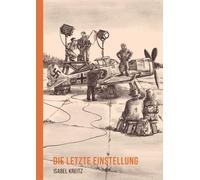 Isabel Kreitz Die letzte Einstellung: Vorzugsausgabe (Copertina rigida)