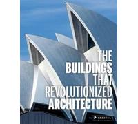 Isabel Kuhl Florian The Buildings That Revolutionized Archit (Copertina rigida)