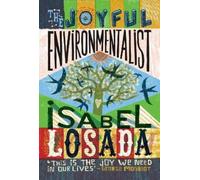 Isabel Losada The Joyful Environmentalist (Tascabile)
