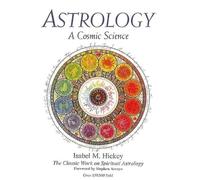 Isabel M. Hickey Astrology: a Cosmic Science (Tascabile)