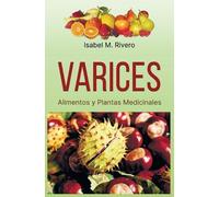 Isabel M Rivero VARICES. Alimentos y Plantas Medicinales (Tascabile)