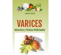 Isabel M Rivero VARICES. Alimentos y Plantas Medicinales (Tascabile)