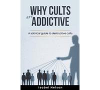 Isabel Nelson Why Cults are Addictive (Tascabile)