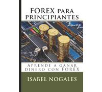 Isabel Nogales Naharro Forex para Principiantes (Tascabile)