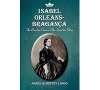 Isabel Orleans-Braganza – La principessa brasiliana che liberò lo schiavo – McFarland