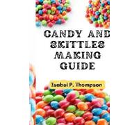 Isabel P Thompson Candy and Skittles Making Guide (Tascabile)