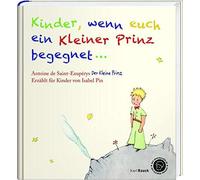 Isabel Pin Anto Kinder, wenn euch ein Kleiner Prinz begegnet: (Copertina rigida)