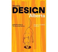 Isabel Prochner Situating Design in Alberta (Tascabile)