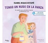 Isabel Rojas Es Tengo Un Nudo En La Panza: Un Cuento Para Entender E (Tascabile)
