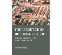 Isabel Rousset The Architecture of Social Reform (Copertina rigida)