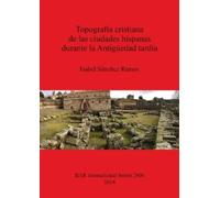Isabel Sánchez Topografía cristiana de las ciudades hispanas durant (Tascabile)