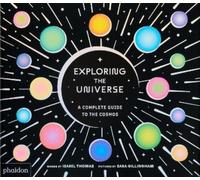 Esplorare l'universo – Guida completa al cosmo – Phaidon Press