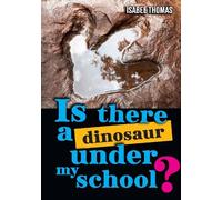 Isabel Thomas Is there a dinosaur under my school? (Tascabile)