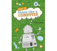 Isabel Thomas Reading Planet KS2 - How to Think Like a Computer - Le (Tascabile)