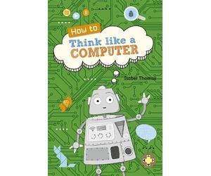 Isabel Thomas Reading Planet KS2 - How to Think Like a Computer - Le (Tascabile)