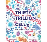 Isabel Thomas Thirty Trillion Cells (Copertina rigida)