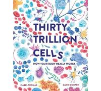 Isabel Thomas Thirty Trillion Cells (Copertina rigida)