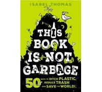 Isabel Thomas This Book Is Not Garbage (Copertina rigida)