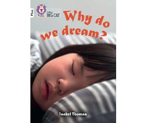 Isabel Thomas Why do we dream? (Tascabile) Collins Big Cat
