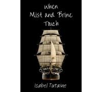 Isabel Tutaine When Mist and Brine Touch (Tascabile)