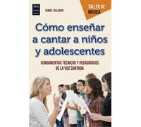 Isabel Villagar Cómo Enseñar a Cantar a Niños Y Adolescentes (Tascabile)