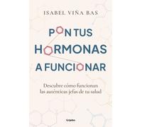 Isabel Viña Bas Pon tus hormonas a funcionar / Put Your Hormones to (Tascabile)