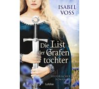 Isabel Voss Die List der Grafentochter: Historischer Roman. Recht un (Tascabile)