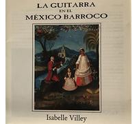 Isabell Villey (Barockgitarre), Enrique Barona (Ja - Guitarra en El Mexico Barroco, Werke Vom Codice Sa