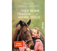Isabell Werth E Vier Beine tragen meine Seele: Meine Pferde und ich (Tascabile)