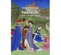 Isabella. Amori, intrighi e veleni