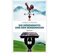 Isabella Archan Die MörderMitzi und der Sensenmann: Alpenkrimi (Mörd (Tascabile)